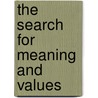 The Search For Meaning And Values by Eoin G. Cassidy