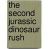 The Second Jurassic Dinosaur Rush door Paul D. Brinkman