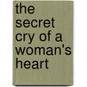 The Secret Cry of a Woman's Heart door Sherry Tabor-Robinson