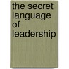 The Secret Language of Leadership by Stephen Denning