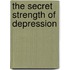 The Secret Strength of Depression
