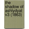 The Shadow Of Ashlydyat V3 (1863) door Mrs. Henry Wood