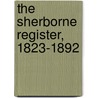 The Sherborne Register, 1823-1892 by Harry Hammond House