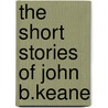 The Short Stories Of John B.Keane door John B. Keane