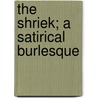 The Shriek; A Satirical Burlesque door Charles Somerville