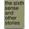 The Sixth Sense And Other Stories door Margaret Sutton Briscoe