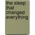 The Sleep That Changed Everything