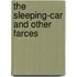The Sleeping-Car and Other Farces