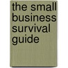 The Small Business Survival Guide door Robert E. Fleury