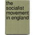 The Socialist Movement In England