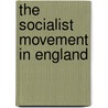 The Socialist Movement In England door Frederick John Shaw