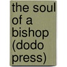 The Soul of a Bishop (Dodo Press) by Herbert George Wells