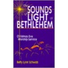 The Sounds and Light of Bethlehem door Betty Lynn Schwab