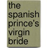 The Spanish Prince's Virgin Bride by Sandra Marton