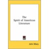 The Spirit Of American Literature door John Macy