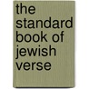 The Standard Book Of Jewish Verse door Joseph Friedlander