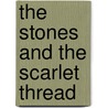 The Stones And The Scarlet Thread door Bonnie Gaunt
