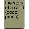The Story Of A Child (Dodo Press) door Pierre Loti
