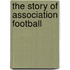 The Story Of Association Football