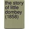 The Story Of Little Dombey (1858) by Charles Dickens
