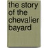 The Story Of The Chevalier Bayard