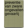 Preventie van zware ongevallen gevaarlij