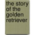 The Story of the Golden Retriever