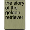 The Story of the Golden Retriever by Heather L. Feldman