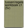 TUSSEN/REGELS WERKBOEK C1 (5V)