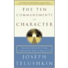The Ten Commandments Of Character door Joseph Telushkin