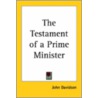 The Testament Of A Prime Minister by John Davidson