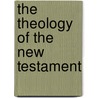The Theology Of The New Testament door Johannes Jacobus Van Oosterzee