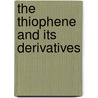 The Thiophene And Its Derivatives by H.D. Hartough