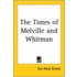 The Times Of Melville And Whitman