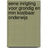 Eene inrigting voor grondig en min kostbaar onderwijs