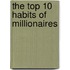 The Top 10 Habits Of Millionaires