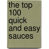 The Top 100 Quick And Easy Sauces by Anne Sheasby