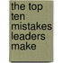 The Top Ten Mistakes Leaders Make