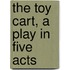 The Toy Cart, A Play In Five Acts