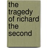 The Tragedy Of Richard The Second door Shakespeare William Shakespeare