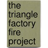 The Triangle Factory Fire Project door Scott Alan Evans