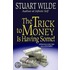 The Trick to Money Is Having Some