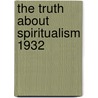The Truth About Spiritualism 1932 door C.E. Bechofer Roberts
