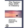 The Twelve-Hour Shift In Industry door American Engineering Council