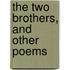 The Two Brothers, And Other Poems