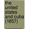 The United States And Cuba (1857) by James Mursell Phillippo