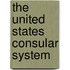 The United States Consular System