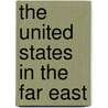 The United States In The Far East by Richard Bennett Hubbard