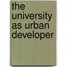 The University As Urban Developer by Unknown