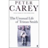 The Unusual Life Of Tristan Smith door Peter Stafford Carey